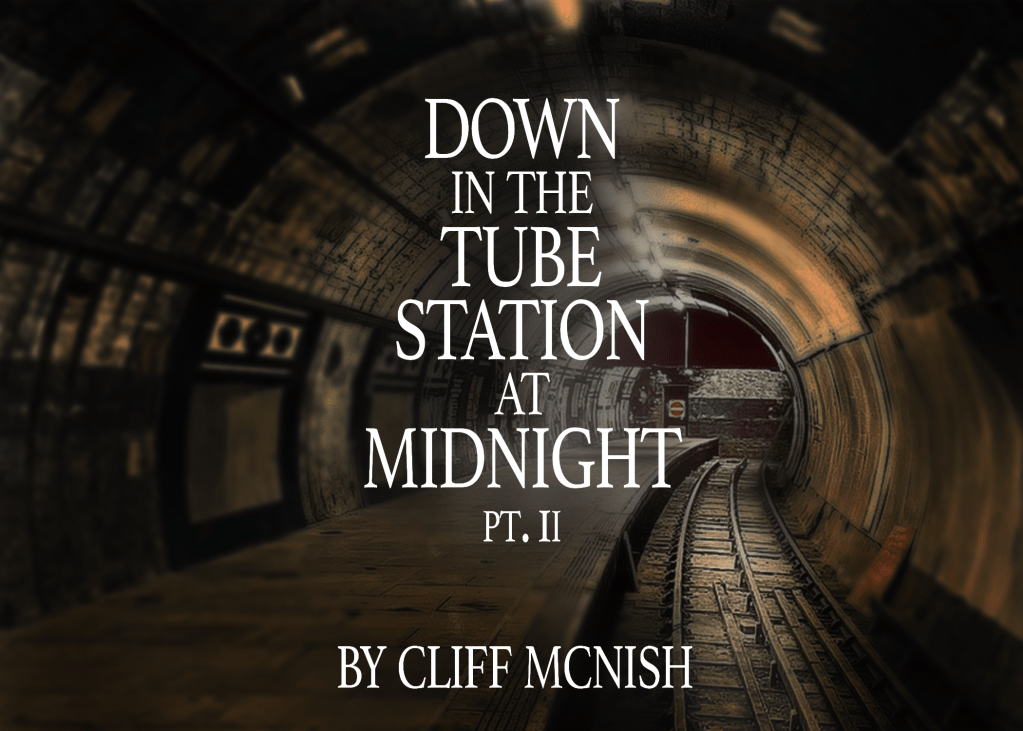 Down in the Tube Station at Midnight (Pt.&nbsp;2)