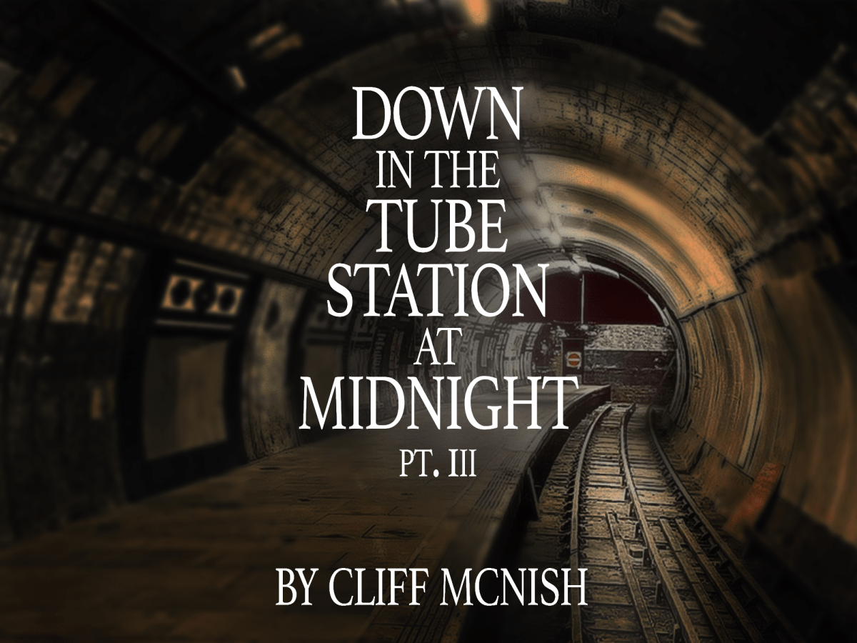 Down in the Tube Station at Midnight (Pt.&nbsp;3)